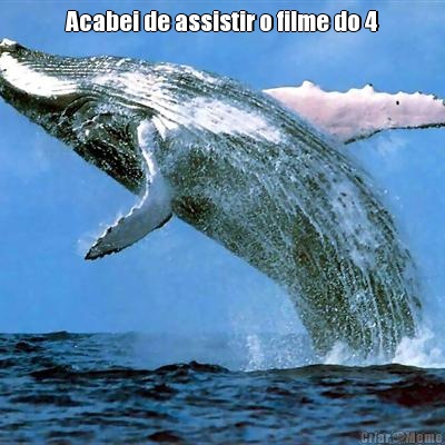 Acabei de assistir o filme do 4 