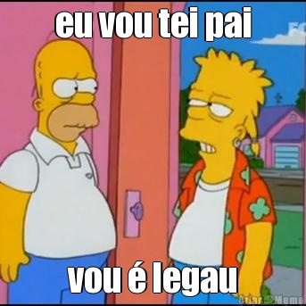 eu vou tei pai vou  legau