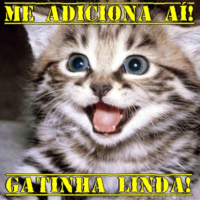 Me adiciona a! Gatinha linda!