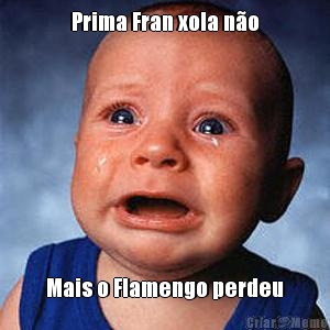 Prima Fran xola no Mais o Flamengo perdeu