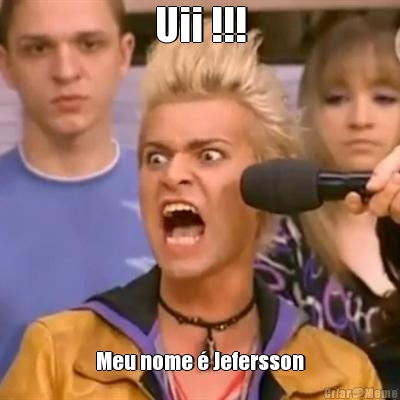 Uii !!! Meu nome  Jefersson