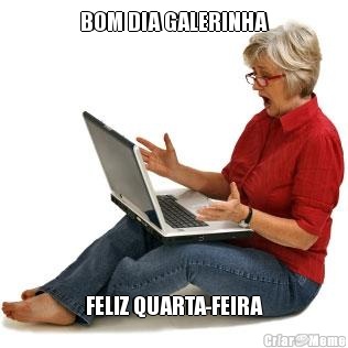 BOM DIA GALERINHA FELIZ QUARTA-FEIRA