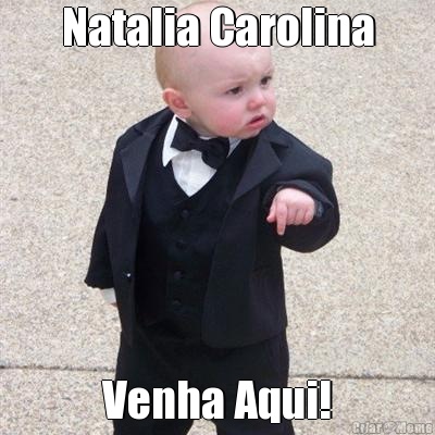 Natalia Carolina Venha Aqui!