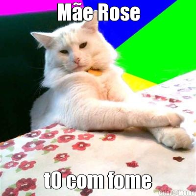 Me Rose t0 com fome