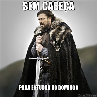 SEM CABEA PARA ESTUDAR NO DOMINGO