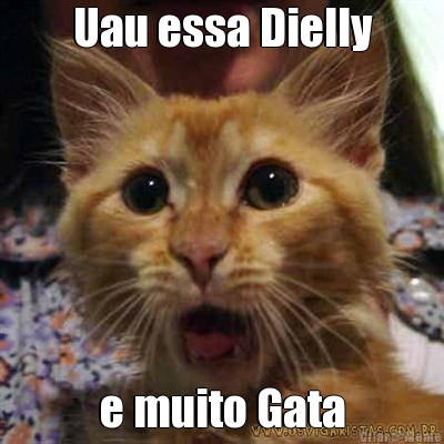 Uau essa Dielly e muito Gata