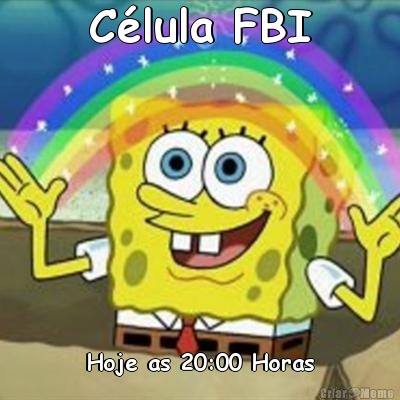 Clula FBI Hoje as 20:00 Horas