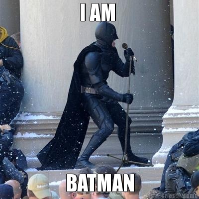I AM  BATMAN