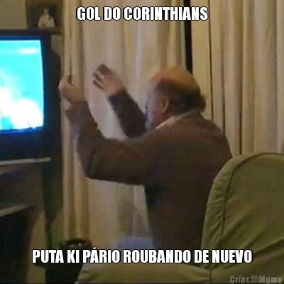 GOL DO CORINTHIANS PUTA KI PRIO ROUBANDO DE NUEVO