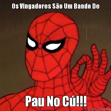 Os Vingadores So Um Bando De Pau No C!!!