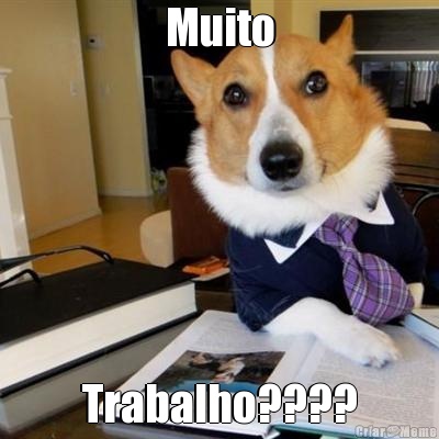 Muito Trabalho????