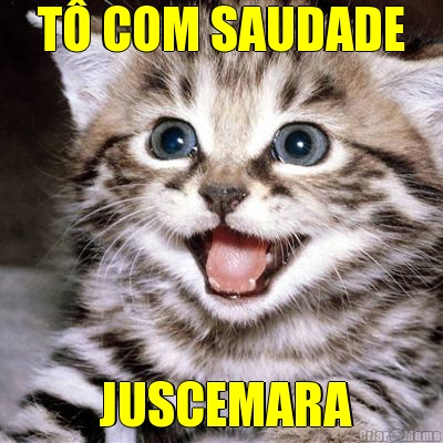 T COM SAUDADE  JUSCEMARA