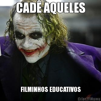CAD AQUELES FILMINHOS EDUCATIVOS