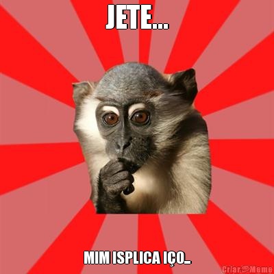 JETE... MIM ISPLICA IO...