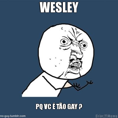 WESLEY PQ VC  TO GAY ?
