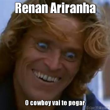Renan Ariranha O cowboy vai te pegar