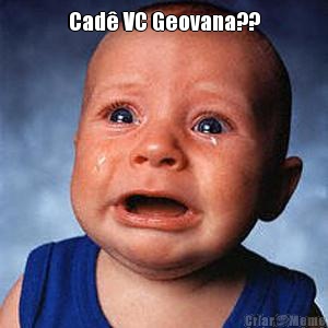 Cad VC Geovana?? 