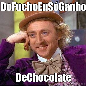 DoFuchoEuSGanho DeChocolate