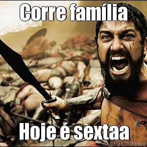 Corre famlia Hoje  sextaa