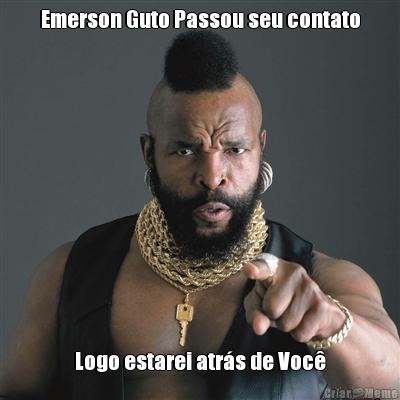 Emerson Guto Passou seu contato Logo estarei atrs de Voc