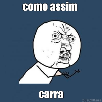 como assim  carra