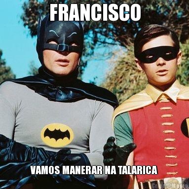 FRANCISCO VAMOS MANERAR NA TALARICA