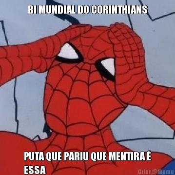 BI MUNDIAL DO CORINTHIANS PUTA QUE PARIU QUE MENTIRA 
ESSA