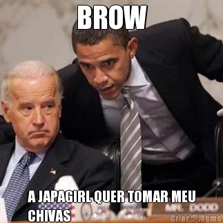 BROW A JAPAGIRL QUER TOMAR MEU
CHIVAS