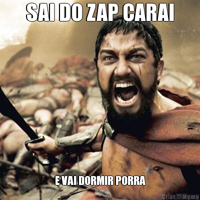 SAI DO ZAP CARAI E VAI DORMIR PORRA