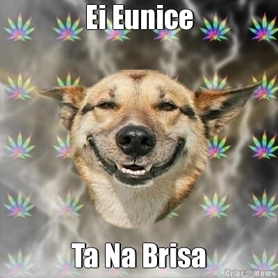 Ei Eunice Ta Na Brisa