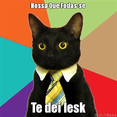 Nossa Que Fodas-se  Te dei lesk