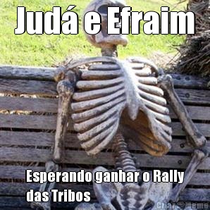 Jud e Efraim Esperando ganhar o Rally
das Tribos