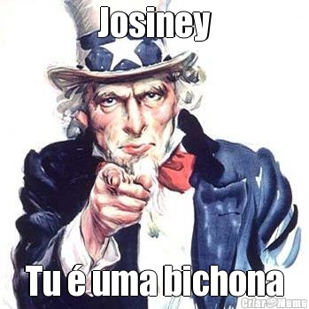 Josiney Tu  uma bichona