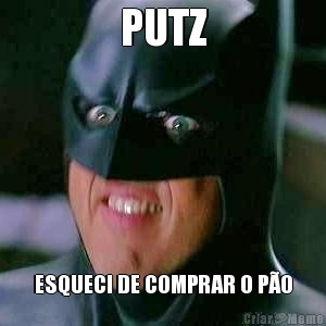 PUTZ ESQUECI DE COMPRAR O PO