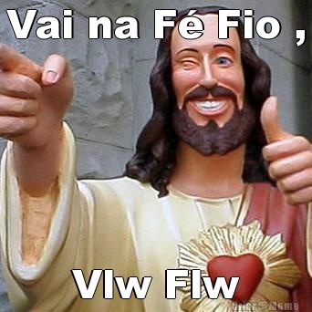 Vai na F Fio , Vlw Flw