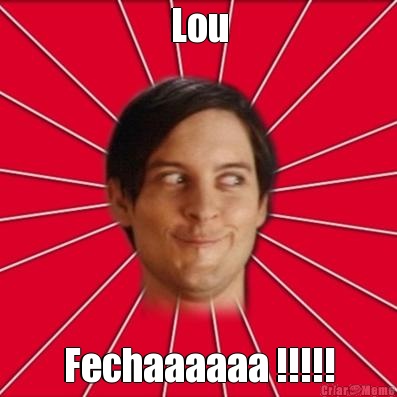 Lou Fechaaaaaa !!!!!