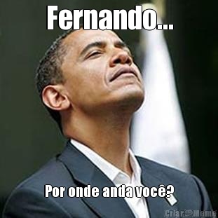 Fernando... Por onde anda voc?