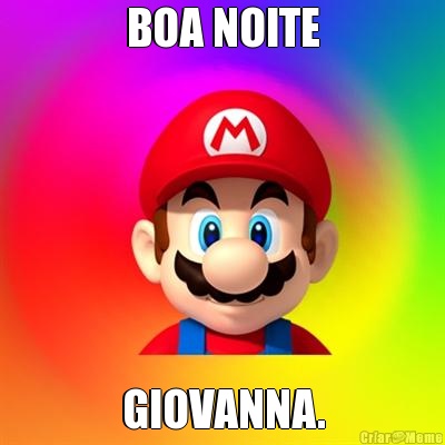 BOA NOITE GIOVANNA.