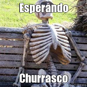 Esperando Churrasco