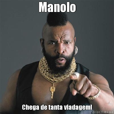 Manolo Chega de tanta viadagem!