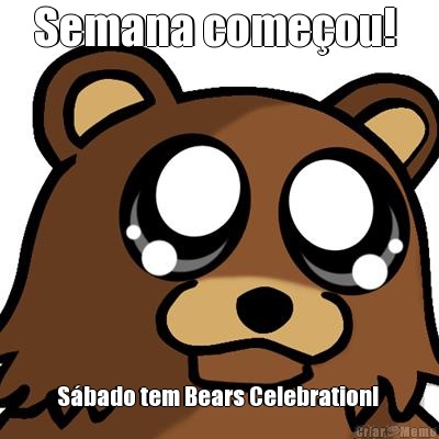 Semana comeou!  Sbado tem Bears Celebration! 
