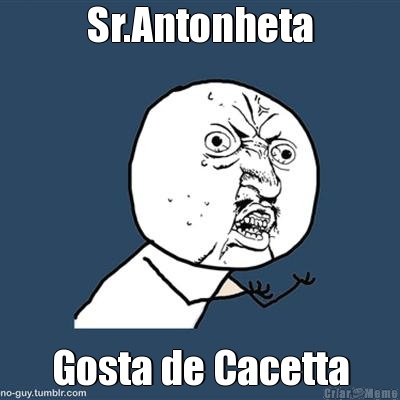 Sr.Antonheta Gosta de Cacetta