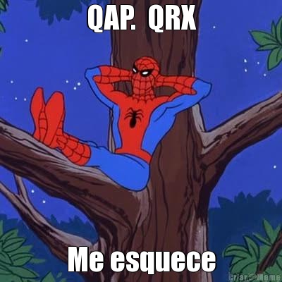 QAP.  QRX Me esquece