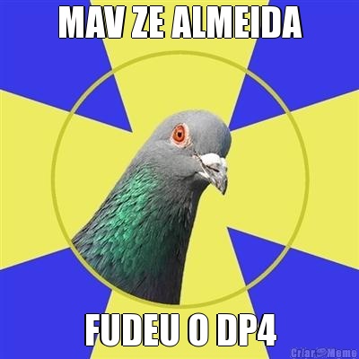 MAV ZE ALMEIDA FUDEU O DP4