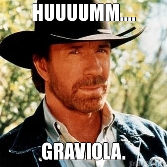 HUUUUMM.... GRAVIOLA.