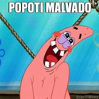 POPOTI MALVADO 