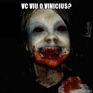 VC VIU O VINICIUS? 