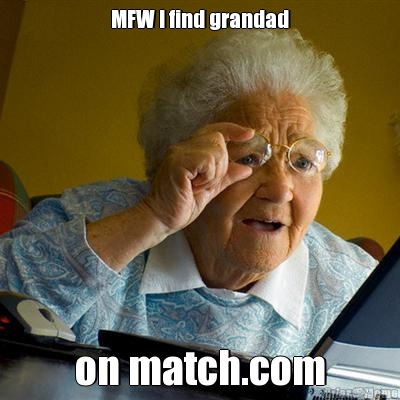 MFW I find grandad on match.com