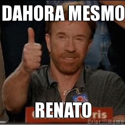 DAHORA MESMO RENATO
