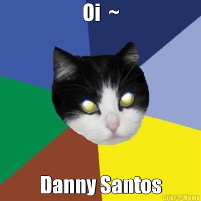 Oi  ~ Danny Santos